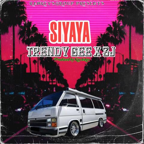Siyaya (feat. Trendy Gee & 3J)