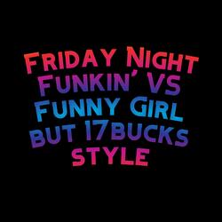 Friday Night Funkin' VS Funny Girl but 17bucks style (feat. The Extravagant Midnight & David Caneca Music)