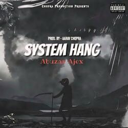 System Hang (feat. Abuzar Ajex)