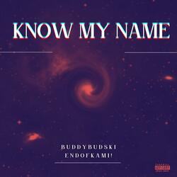Know My Name (feat. ENDOFKAMI!)