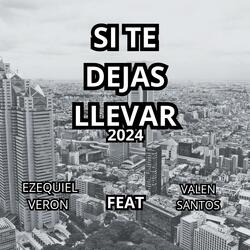 SI TE DEJAS LLEVAR (feat. Valen Santos)