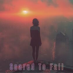 Scared To Fall