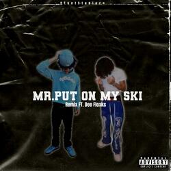 Mr. Put On My Ski (feat. Dee Floxks) (Remix)