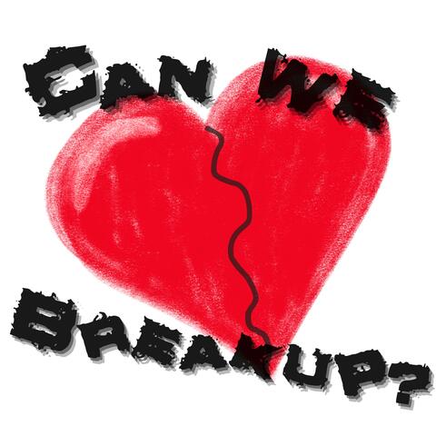 Can We Breakup?