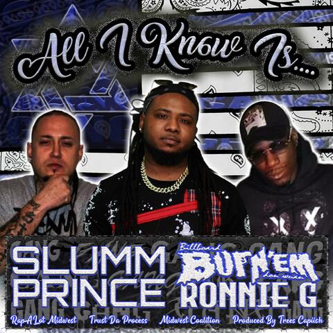 All I Know Is... (feat. Slumm Prince & Ronnie G)