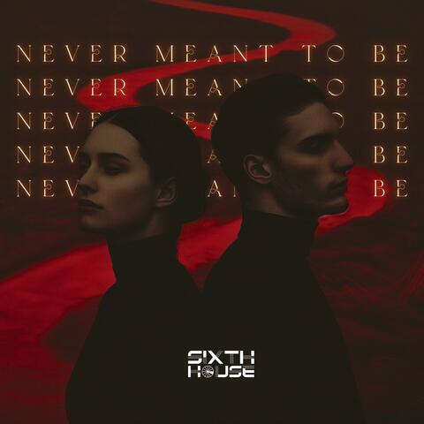 Never Meant To Be