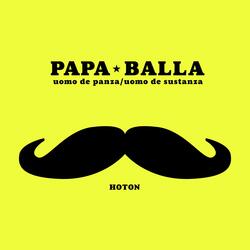 PAPA BALLA (uomo de panza / uomo de sustanza)