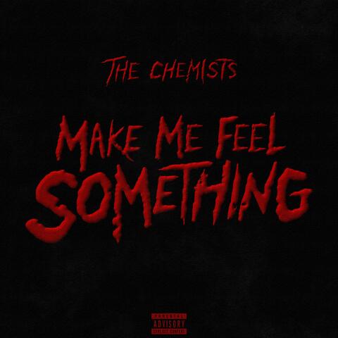 MAKE ME FEEL SOMETHING