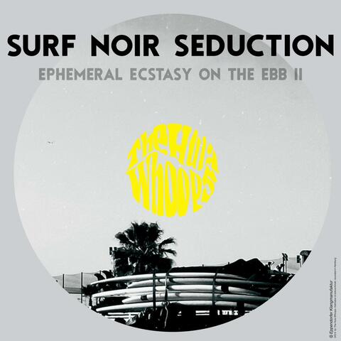 Ephemeral Ecstasy on the Ebb II (feat. Hatmaker & kokoschinski) [Surf Noir Seduction]