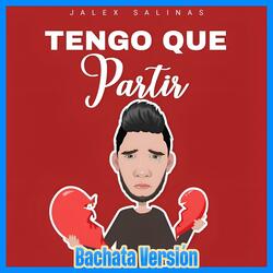 Tengo Que Partir (Bachata Versión)
