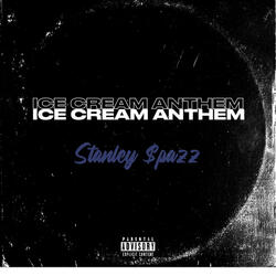Stanley $pazz (ICECREAM ANTHEM)