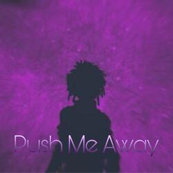 Push Me Away