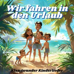 Wir fahren in den Urlaub