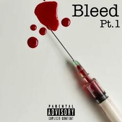 Bleed Pt. 1