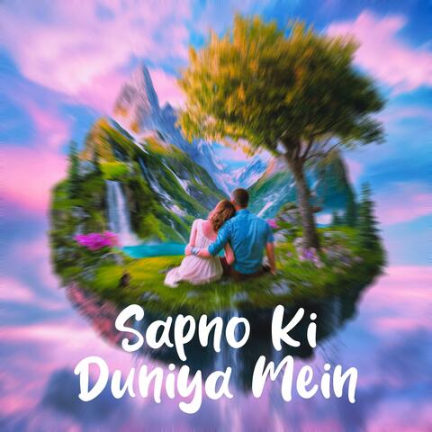 Sapno Ki Duniya Mein