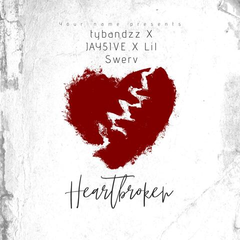 Heartbroken (TYBANDZZ X JAY5IVE X Lil Swerv)