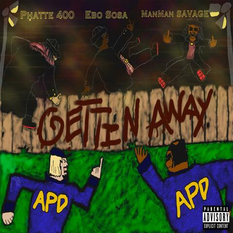 Gettin Away (feat. Manman Savage & PhattE400)