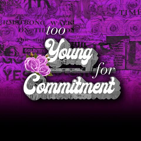 Too Young for Commitment