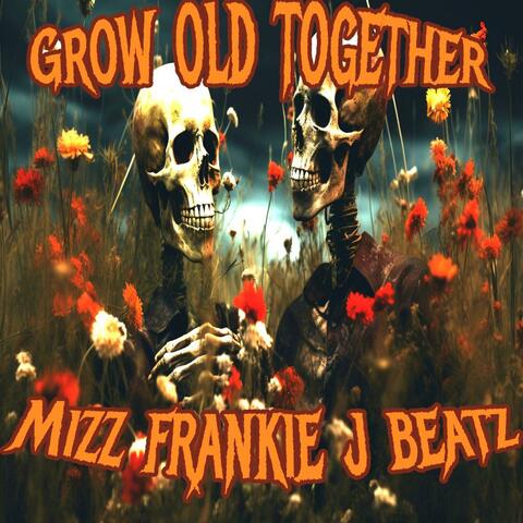 Grow Old Together