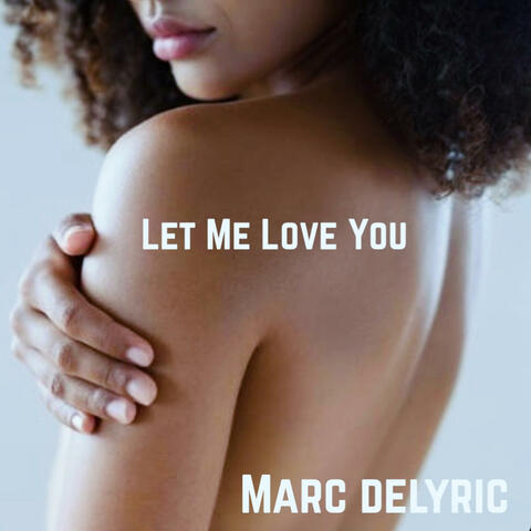 Let Me Love You