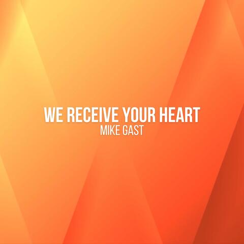 We Receive Your Heart