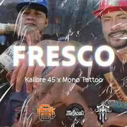 Kaly45 HDS X Mono Tatto (FRESCO (Audio Oficial)
