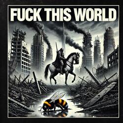 Fuck This World