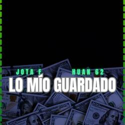 LO MIO GUARDADO (feat. HUAN 62)
