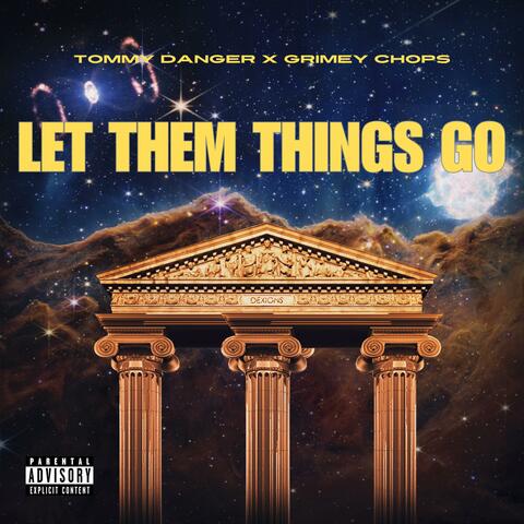 LET THEM THINGS GO (feat. Grimey Chops)