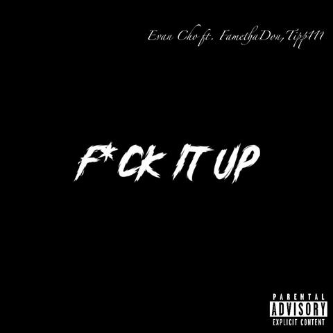 Fuck It Up (feat. Fame Tha Don & Tipp111)
