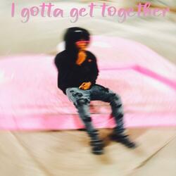 I gotta get it together (feat. Day Day 83)