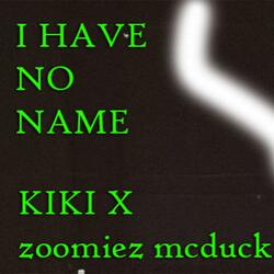i have no name