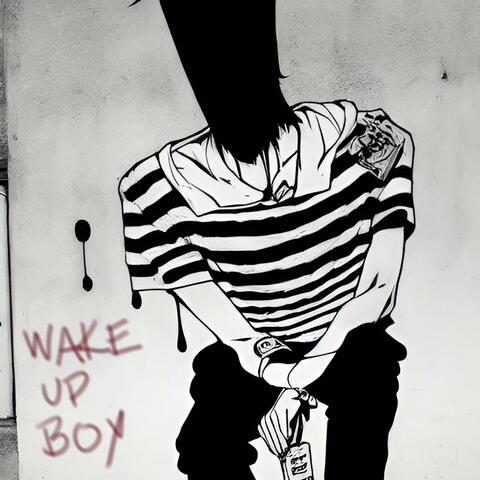 Wake up boy