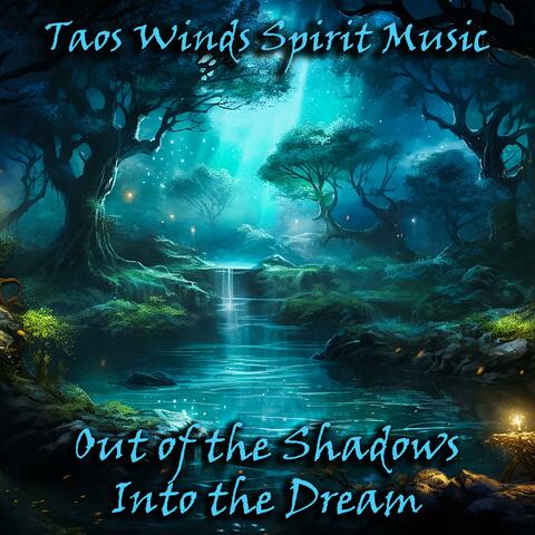 Out of the Shadows Into the Dream