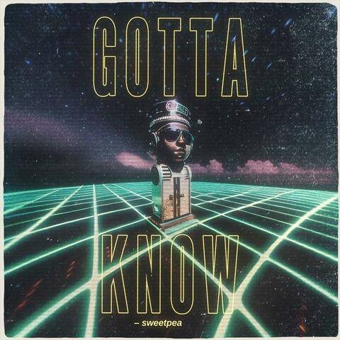 gotta know
