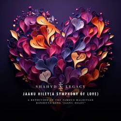 Jaanu Hiley (A Symphony Of Love) (feat. Maain & Bidhabin)