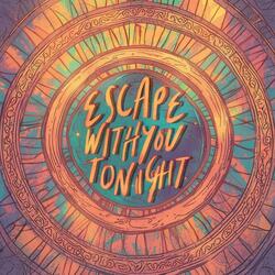 Escape With You Tonight