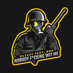 Nobody Fucking with me (feat. DNA aka Mr. GTFOH)