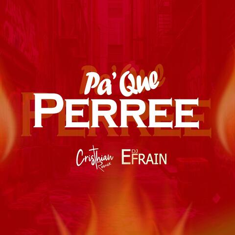 PA QUE PERREE