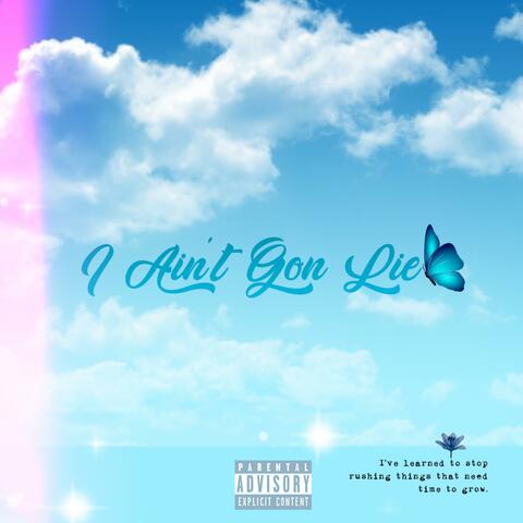 I Ain't Gon Lie