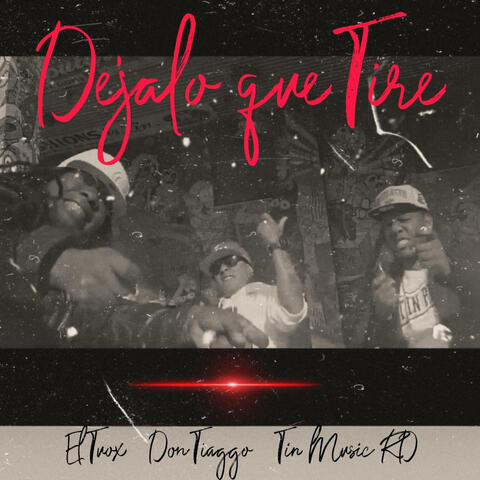 DEJALO QUE TIRE (feat. Tin Music RD & El Tuox)