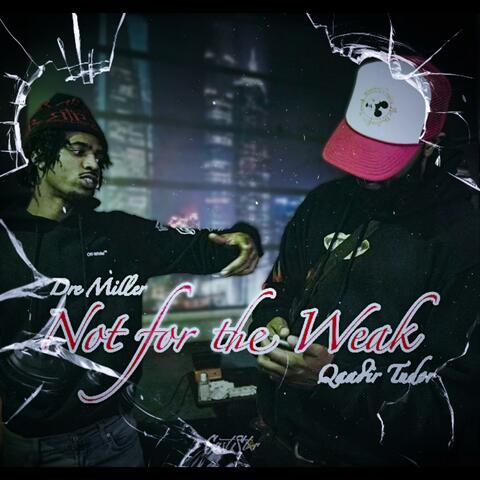 Not for the Weak (feat. Dre Miller)