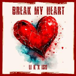 Break My Heart (feat. Iso)