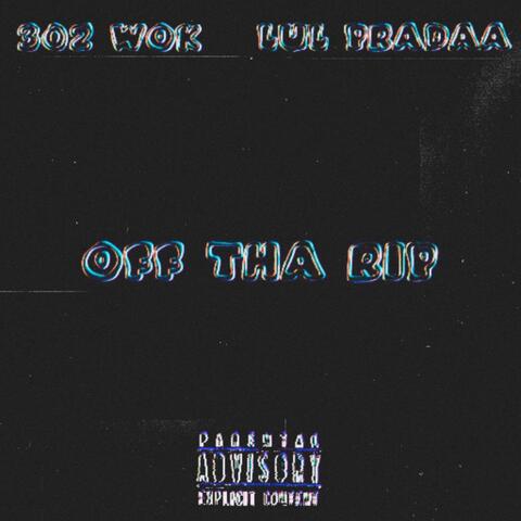 Off Tha Rip (feat. Lul Pradaa)