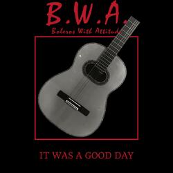 It Was A Good Day | Boleros With Attitude
