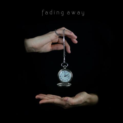 Fading Away