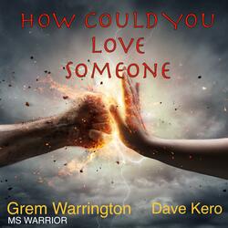 How Could You Love Someone