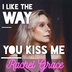 I Like The Way You Kiss Me