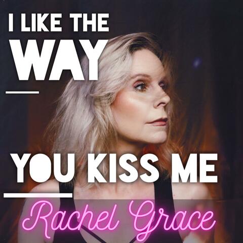 I Like The Way You Kiss Me