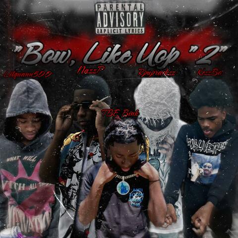 Bow, Like Yop "2" (feat. Rpuprackzz, Lilquann500, KezzBo & TBE Bink)